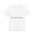 Do The Thing — Minimal Tee